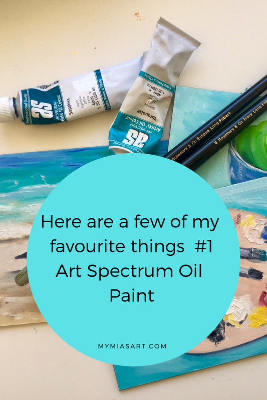 Here Are A Few Of My Favourite Things - Part One -  Art Spectrum Oil Paint